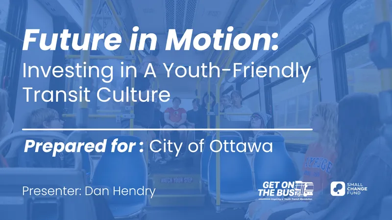 The title slide of a Get on the Bus funder presentation, "Future in Motion: Investing in a Youth-Friendly Transit Culture," prepared for the City of Ottawa.